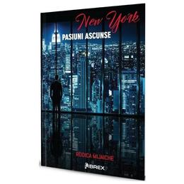 New york. pasiuni ascunse - rodica mijaiche, editura librex publishing