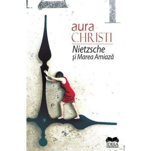 Nietzsche si marea amiaza - aura christi, editura ideea europeana