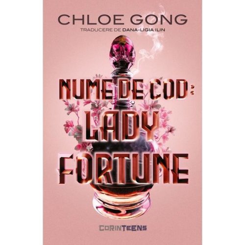 Nume de cod. lady fortune - chloe gong, editura corint