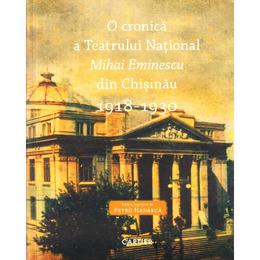 O cronica a teatrului national mihai eminescu din chisinau 1918-1930, editura cartier