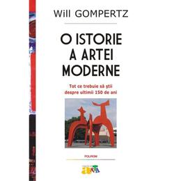 O istorie a artei moderne - will gompertz, editura polirom