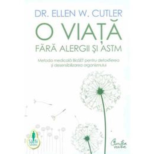O viata fara alergii si astm - ellen w. cutler, editura curtea veche