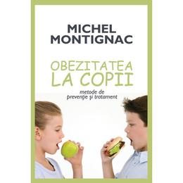 Obezitatea la copii - michel montignac, editura litera