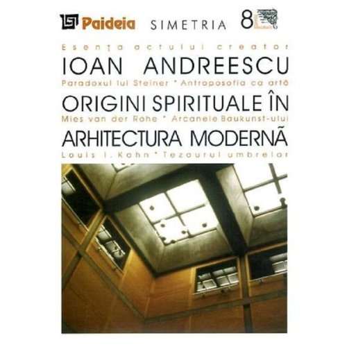 Origini spirituale in arhitectura moderna - ioan andreescu, editura paideia