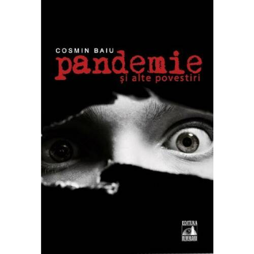Pandemie si alte povestiri - cosmin baiu, editura neverland