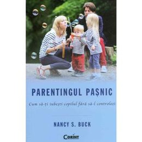 Parentingul pasnic - nancy s. buck, editura corint