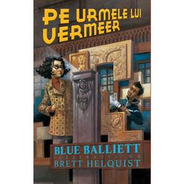 Pe urmele lui vermeer - blue balliett, editura rao
