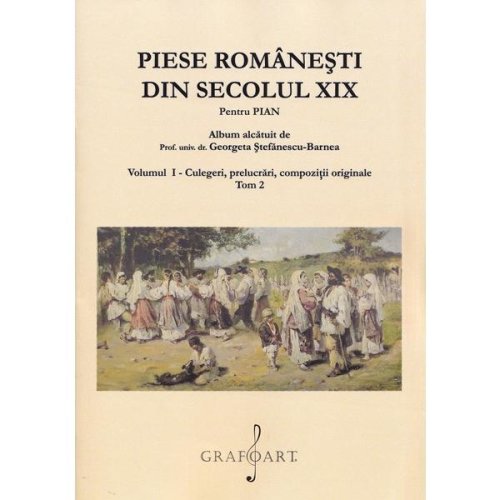 Piese romanesti din sec. xix vol.1 tom 2 - georgeta stefanescu-barnea, editura grafoart