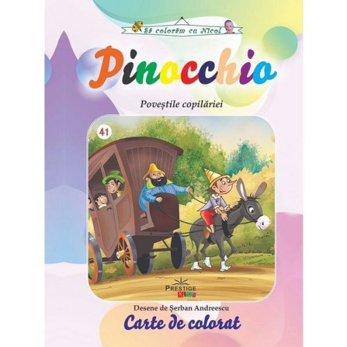 Pinocchio. povestile copilariei. carte de colorat, editura prestige