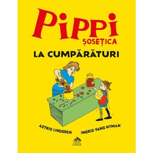 Pippi sosetica la cumparaturi - astrid lindgren, ingrid vang nyman, editura cartea copiilor