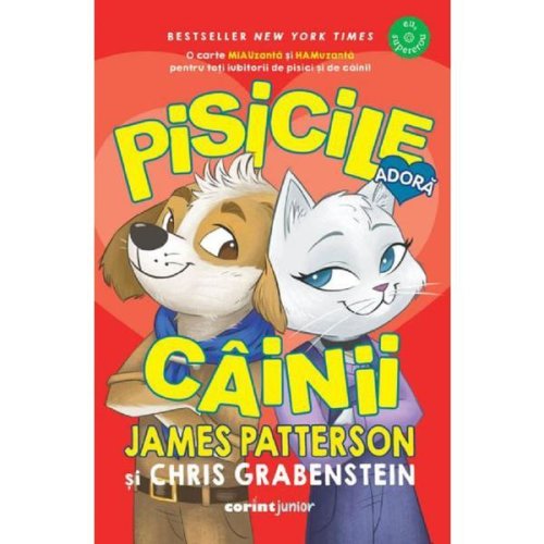 Pisicile adora cainii - james patterson, chris grabenstein, editura corint