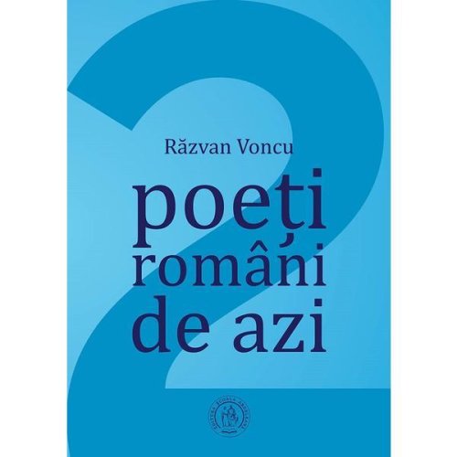 Poeti romani de azi vol.2 - razvan voncu, editura scoala ardeleana