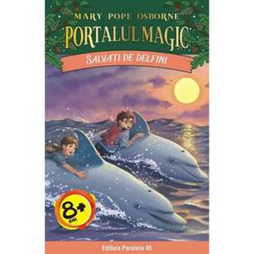 Portalul magic 9: salvati de delfini - mary pope osborne, editura paralela 45