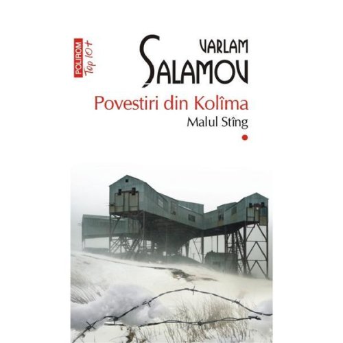 Povestiri din kolima vol.1 malul sting - varlam salamov, editura polirom