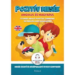 Pozitiv mesek angolul es magyarul. gandirea pozitiva in povesti (englez-maghiar), editura roland