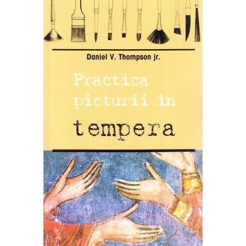 Practica picturii in tempera - daniel v. thompson, editura sophia