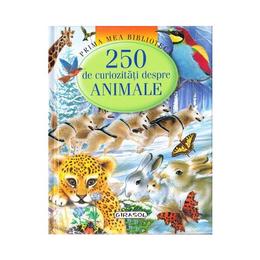 Prima mea biblioteca - 250 de curiozitati despre animale, editura girasol