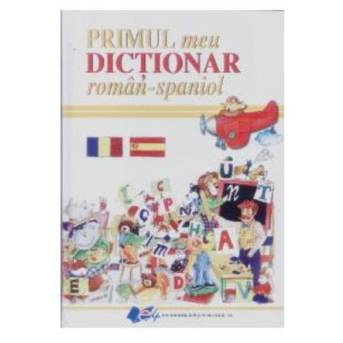 Primul meu dictionar roman - spaniol, editura didactica si pedagogica