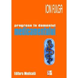 Progrese in domeniul medicamentului - ion fulga, editura medicala