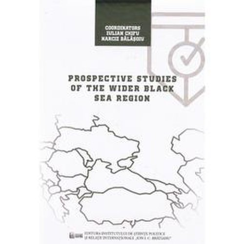 Prospective studies of the wider black sea region - iulian chifu, narciz balasoiu, editura ispri