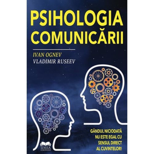 Psihologia comunicarii - ivan ognev, vladimir ruseev, editura ideea europeana