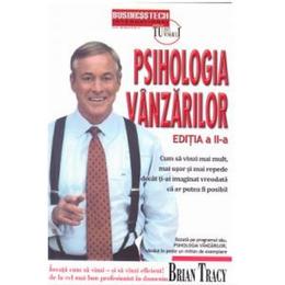 Psihologia vanzarilor ed. a 2-a - brian tracy, editura business tech