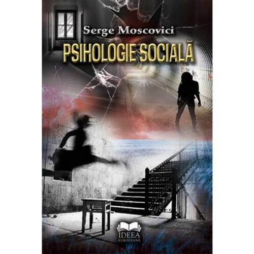 Psihologie sociala - serge moscovici, editura ideea europeana