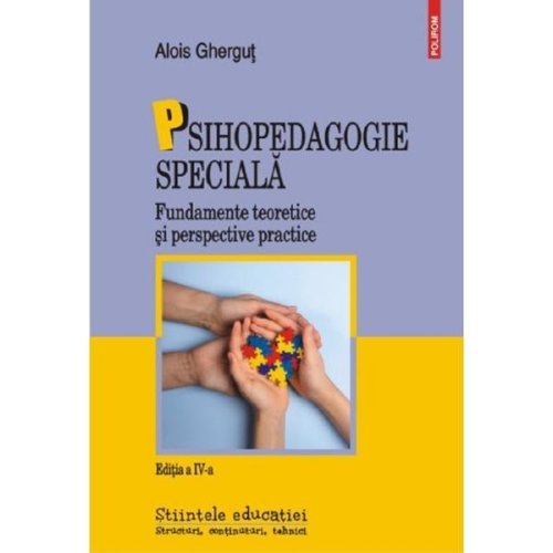 Psihopedagogie speciala. fundamente teoretice si perspective practice - alois ghergut, editura polirom