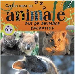 Pui de animale salbatice - cartea mea cu animale + jocuri, editura prut