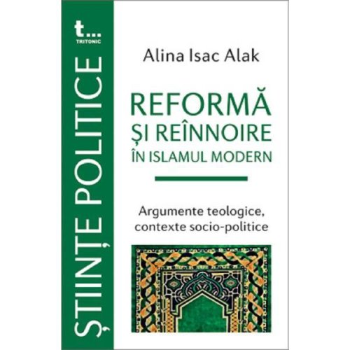 Reforma si reinnoire in islamul modern - alina isac alak, editura tritonic