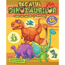 Regatul dinozaurilor. caiet de jocuri si activitati, editura kreativ