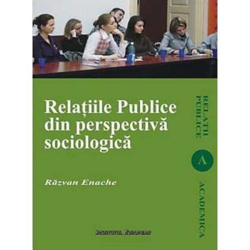 Relatiile publice din perspectiva sociologica - razvan enache, editura institutul european