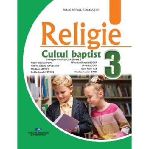 Religie cultul baptist - clasa 3 - manual - gheorghe-pavel sucan, mariana motoc, dorina sucan, florina-ancuta ardelean, editura didactica si pedagogica