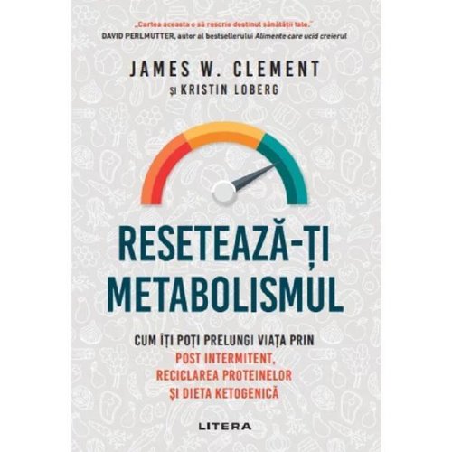 Reseteaza-ti metabolismul - james w. clement, editura litera