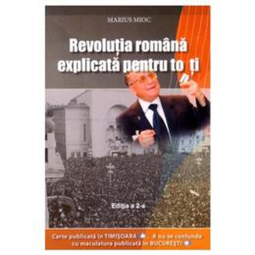 Revolutia romana explicata pentru toti ed.2 - marius mioc