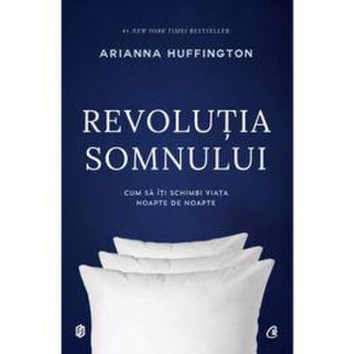 Revolutia somnului - arianna huffington, editura curtea veche