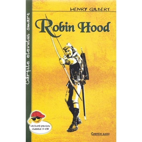 Robin hood - henry gilbert, editura cartex