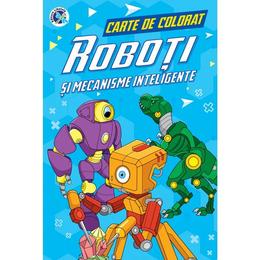 Roboti si mecanisme inteligente. carte de colorat - luminita albu, editura libelula