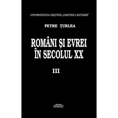 Romani si evrei in secolul xx. vol.3 - petre turlea, editura semne