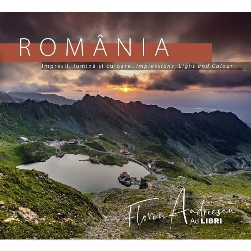 Romania. impresii, lumina si culoare. impressions, light and colour - florin andreescu, editura ad libri