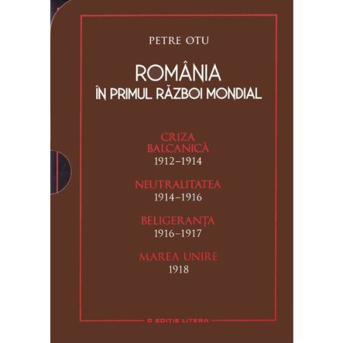 Romania in primul razboi mondial - petre otu, editura litera