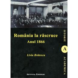 Romania la rascruce. anul 1966 - liviu bratescu, editura institutul european