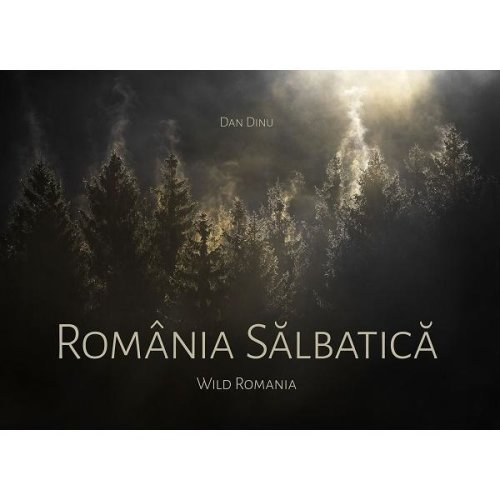 Romania salbatica / wild romania - dan dinu