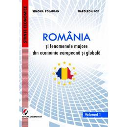 Romania si fenomenele majore din economia europeana si globala vol.1 - simona poladian, napoleon pop, editura universitara