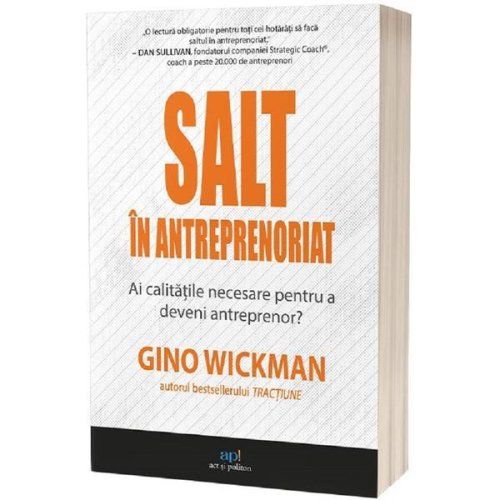 Salt in antreprenoriat - gino wickman, editura act si politon