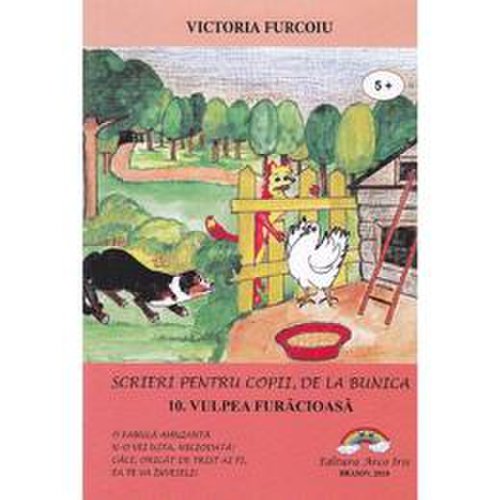 Scrieri pentru copii, de la bunica vol.10: vulpea furacioasa - victoria furcoiu, editura arco iris