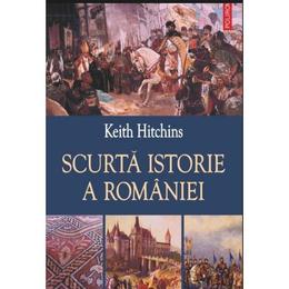Scurta istorie a romaniei - keith hitchins, editura polirom