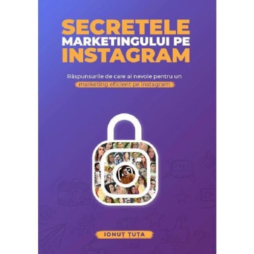 Secretele marketingului pe instagram - ionut tuta, editura universul juridic