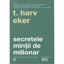 Secretele mintii de milionar - t. harv eker, editura curtea veche