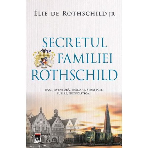 Secretul familiei rothschild - elie de rothschild jr., editura rao